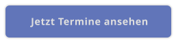 Jetzt Termine ansehen